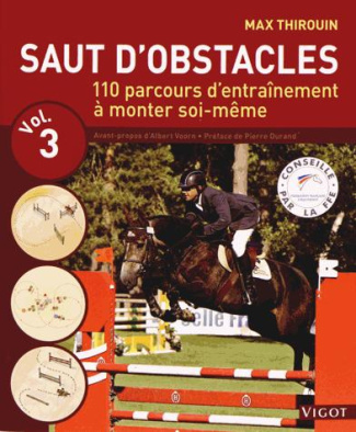 Saut d'obstacles. Volume 3, 110 parcours d'entraînement à monter soi-même