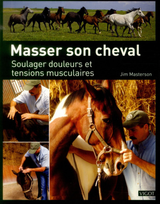 Masser son cheval. Soulager douleurs et tensions musculaires