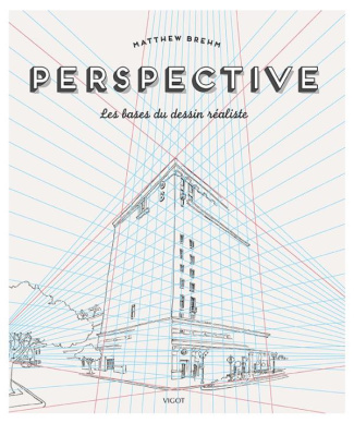 Perspective. Les bases du dessin réaliste