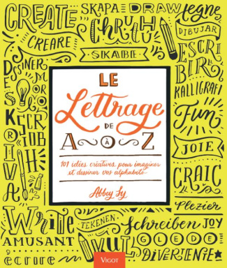 Le lettrage de A à Z. 101 idées créatives pour imaginer et dessiner vos alphabets