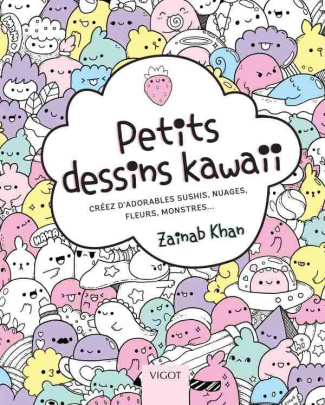 Petits dessins kawaii. Créez d'adorables sushis, nuages, fleurs monstres...