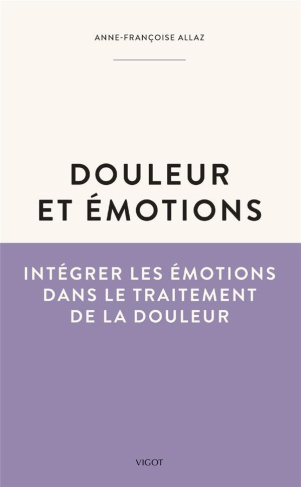 Douleurs et émotions. Intégrer les émotions dans le traitement de la douleur