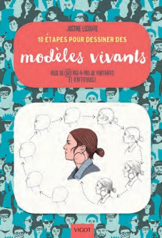10 étapes pour dessiner des modèles vivants. Plus de 60 pas-à-pas de portraits et d'attitudes !