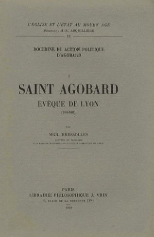 DOCTRINE ET ACTION POLITIQUE D'AGOBARD I SAINT AGOBARD, EVEQUE DE LYON (760-840)