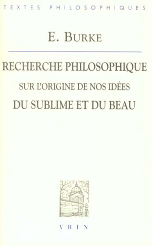 RECHERCHE PHILOSOPHIQUE SUR L'ORIGINE DE NOS IDEES DU SUBLIME ET DU BEAU