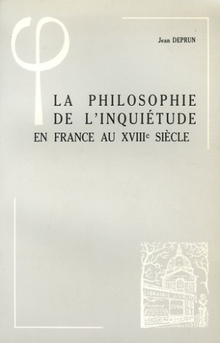 LA PHILOSOPHIE DE L'INQUIETUDE EN FRANCE AU XVIIIE SIECLE