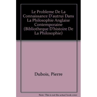 LE PROBLEME DE LA CONNAISSANCE D'AUTRUI DANS LA PHILOSOPHIE ANGLAISE CONTEMPORAINE
