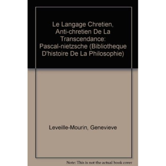 LE LANGAGE CHRETIEN, ANTI-CHRETIEN DE LA TRANSCENDANCE PASCAL-NIETZSCHE