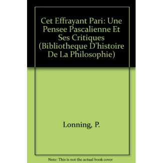 CET EFFRAYANT PARI UNE PENSEE PASCALIENNE ET SES CRITIQUES