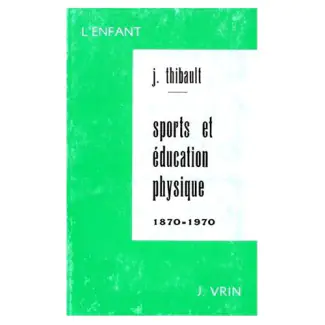SPORT ET EDUCATION PHYSIQUE 1870-1970
