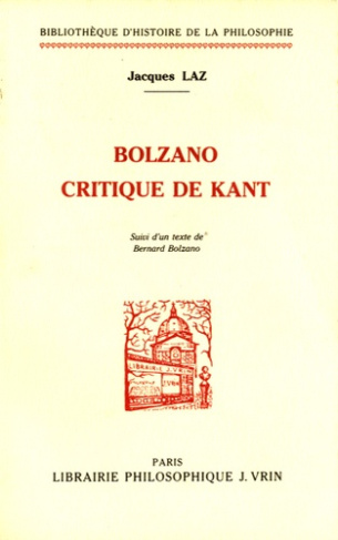BOLZANO CRITIQUE DE KANT (SUIVI D'UN TEXTE DE BOLZANO)