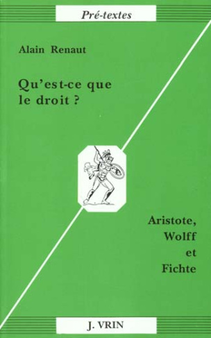 QU'EST-CE QUE LE DROIT? ARISTOTE, WOLFF ET FICHTE