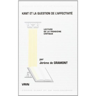 KANT ET LA QUESTION DE L'AFFECTIVITE LECTURE DE LA TROISIEME CRITIQUE