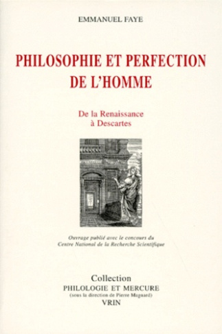 PHILOSOPHIE ET PERFECTION DE L'HOMME DE LA RENAISSANCE A DESCARTES