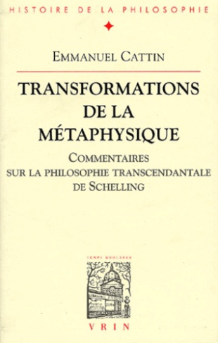 Transformations de la métaphysique. / Commentaires sur la philosophie transcendantale de Schelling