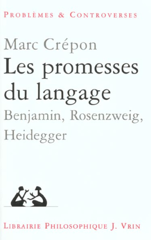 LES PROMESSES DU LANGAGE BENJAMIN, ROSENZWEIG, HEIDEGGER