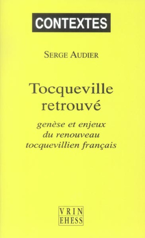 TOCQUEVILLE RETROUVE GENESE ET ENJEUX DU RENOUVEAU TOCQUEVILLIEN FRANCAIS