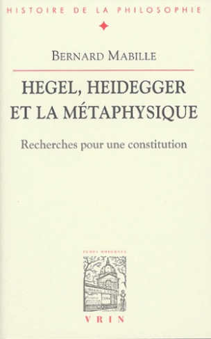 HEGEL, HEIDEGGER ET LA METAPHYSIQUE RECHERCHES POUR UNE CONSTITUTION