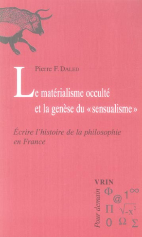 LE MATERIALISME OCCULTE ET LA GENESE DU SENSUALISME ECRIRE L HISTOIRE DE LA PHILOSOPHIE EN FRANCE