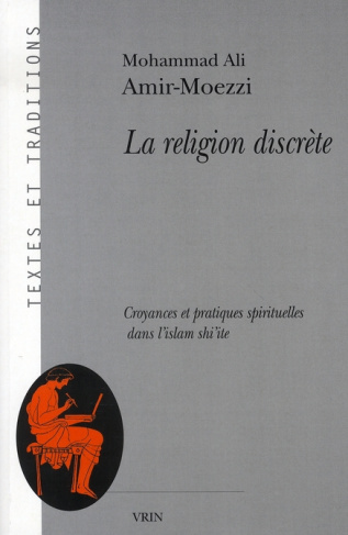 LA RELIGION DISCRETE CROYANCES ET PRATIQUES SPIRITUELLES DANS L ISLAM SHI ITE