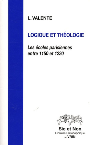 LOGIQUE ET THEOLOGIE LES ECOLES PARISIENNES ENTRE 1150 ET 1220