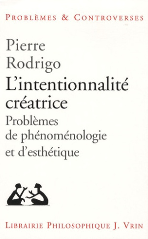 L INTENTIONNALITE CREATRICE PROBLEME DE PHENOMENOLOGIE ET D ESTHETIQUE