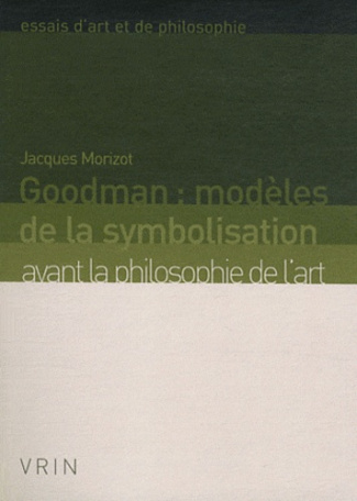 GOODMAN MODELES DE LA SYMBOLISATION AVANT LA PHILOSOPHIE DE L ART