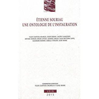 ETIENNE SOURIAU - UNE ONTOLOGIE DE L'INSTAURATION