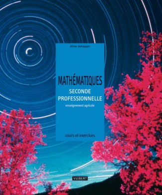 Mathématiques 2e professionnelle enseignement agricole. Cours et exercices résolus