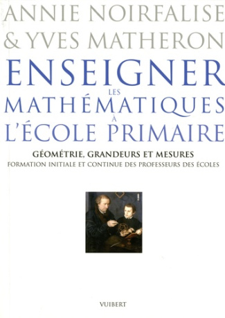 Enseigner les mathématiques à l'école primaire. Géométrie, grandeurs et mesures, Formation initiale