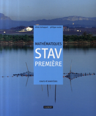 Mathématiques 1e STAV. Cours et exercices résolus