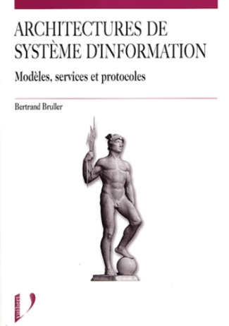 Architectures de systèmes d'information. Modèles, services, protocoles