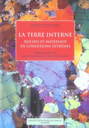 La Terre interne. Roches et matériaux en conditions extrêmes