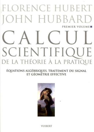 Calcul scientifique. Tome 1: Equations algébriques, traitement du signal et géométrie effective