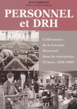 Personnel et DRH. L'affirmation de la fonction Personnel dans les entreprises (France, 1830-1990)
