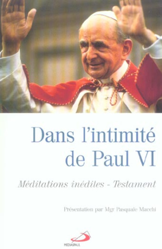 Dans l'intimité de Paul VI. Méditations inédites -Testament