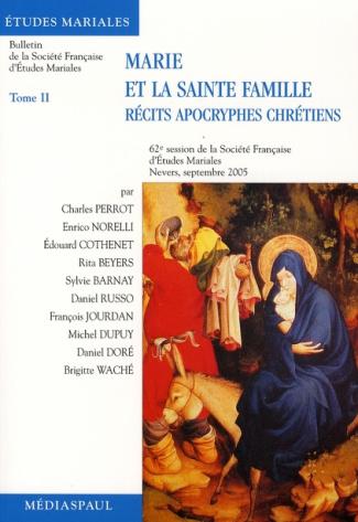 Marie et la Sainte Famille. Tome 2, Les récits apocryphes chrétiens