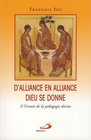 D'alliance en alliance Dieu se donne. A l'écoute de la pédagogie divine