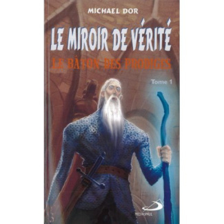 Le miroir de vérité Tome 1 : Le bâton des prodiges