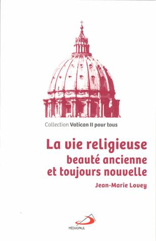 La vie religieuse. Beauté ancienne et toujours nouvelle