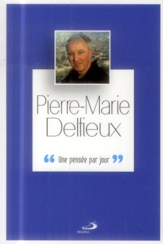 Pierre-Marie Delfieux. Une pensée par jour
