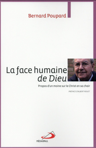 La face humaine de Dieu. Propos d'un moine sur le Christ en sa chair