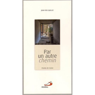 Par un autre chemin. Paroles de moine