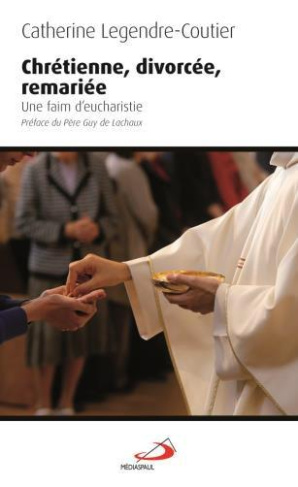 Chrétienne, divorcée, remariée. Une faim d'eucharistie