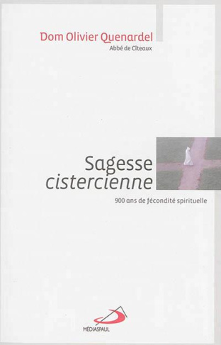 Sagesse cistercienne. 900 ans de fécondité spirituelle