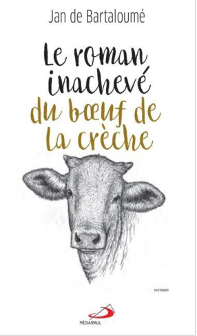 Le roman inachevé du boeuf de la crèche