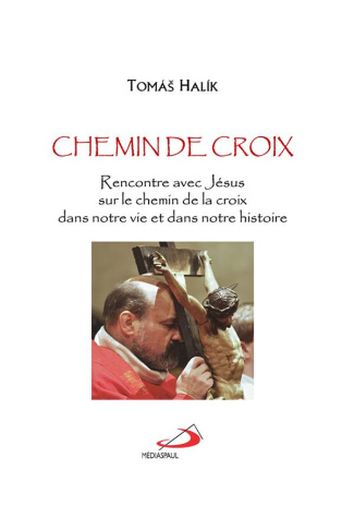Chemin de croix. Rencontre avec Jésus sur le chemin de la croix, dans notre vie et dans notre histoi