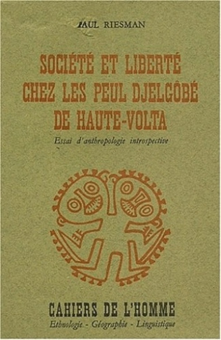 Société et liberté chez les Peuls Djelgôbé de Haute-Volta. Essai d'anthropologie introspective