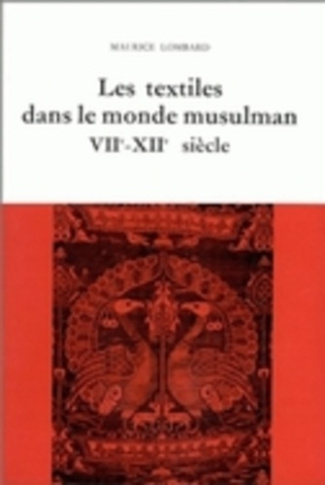 Etudes d'économie médiévale. Tome 3, les textiles dans le monde musulman, 7e-12e siècles