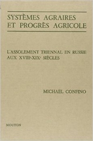 Systèmes agraires et progrès agricole. L'assolement triennal en Russie aux 18e et 19e siècles. Etude